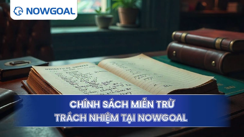 Miễn trừ trách nhiệm Nowgoal